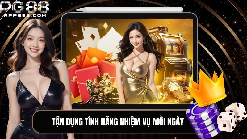 Tận dụng tính năng nhiệm vụ mỗi ngày