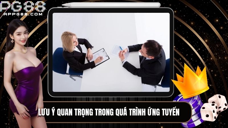 Lưu ý quan trọng khi ứng tuyển để chắc chắn trúng tuyển